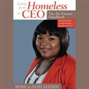 Going from Homeless to CEO: The No Excuse Handbook by Rose Cathy Handy