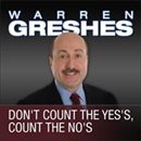Don't Count the Yes's, Count the No's by Warren Greshes