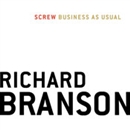 Screw Business as Usual by Richard Branson