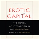 Erotic Capital by Catherine Hakim