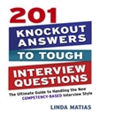 201 Knockout Answers to Tough Interview Questions by Linda Matias