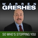 So Who's Stopping You: The Success Series by Warren Greshes
