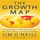 The Growth Map: Economic Opportunity in the BRICs and Beyond by Jim O'Neill