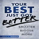 Your Best Just Got Better by Jason W. Womack