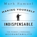 Making Yourself Indispensable by Mark Samuel