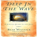 Deep in the Wave: A Surfing Guide to the Soul by Lou Aronica