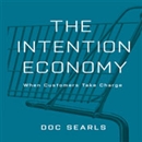 The Intention Economy: When Customers Take Charge by Doc Searls