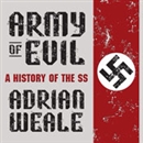 Army of Evil: A History of the SS by Adrian Weale