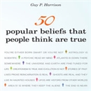 50 Popular Beliefs That People Think Are True by Guy P. Harrison