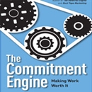 The Commitment Engine: Making Work Worth It by John Jantsch