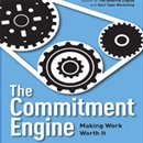 The Commitment Engine: Making Work Worth It by John Jantsch