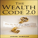 The Wealth Code 2.0: How the Rich Stay Rich in Good Times and Bad by Jason Vanclef