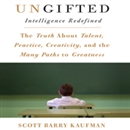 Ungifted: Intelligence Redefined by Scott Barry Kaufman