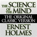 The Science of the Mind by Ernest Holmes