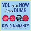 You Are Now Less Dumb by David McRaney