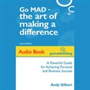 Go MAD: The Art of Making a Difference by Andy Gilbert