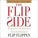 The Flip Side: Break Free of the Behaviors That Hold You Back by Flip Flippen