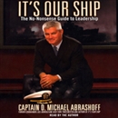 It's Our Ship: The No-Nonsense Guide to Leadership by D. Michael Abrashoff