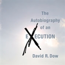 The Autobiography of an Execution by David R. Dow