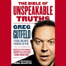 The Bible of Unspeakable Truths by Greg Gutfeld