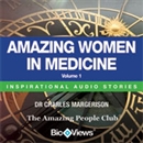 Amazing Women in Medicine - Volume 1: Inspirational Stories by Charles Margerison