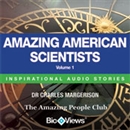Amazing American Scientists - Volume 1: Inspirational Stories by Charles Margerison