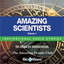 Amazing Scientists - Volume 1: Inspirational Stories by Charles Margerison