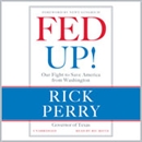 Fed Up!: Our Fight to Save America from Washington by Rick Perry