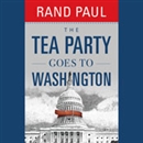 The Tea Party Goes to Washington by Rand Paul