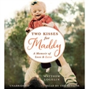 Two Kisses for Maddy: A Memoir of Loss & Love by Matthew Logelin
