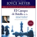 El Campo de Batalla de la Mente by Joyce Meyer