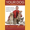 Your Dog: The Owner's Manual by Marty Becker