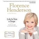 Life Is Not a Stage: From Broadway Baby to a Lovely Lady and Beyond by Florence Henderson