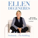 Seriously...I'm Kidding by Ellen Degeneres