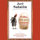 Folks, This Ain't Normal by Joel Salatin