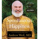 Spontaneous Happiness by Andrew Weil