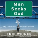 Man Seeks God: My Flirtations with the Divine by Eric Weiner