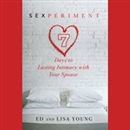 Sexperiment: 7 Days to Lasting Intimacy with Your Spouse by Ed Young