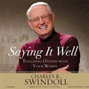 Saying It Well: Touching Others with Your Words by Charles R. Swindoll