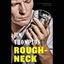 Roughneck by Jim Thompson