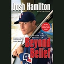 Beyond Belief: Finding the Strength to Come Back by Josh Hamilton