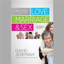 What the Bible Says about Love, Marriage & Sex by David Jeremiah