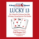 Lucky 13: The 13 Must-Do's to Increase Your Odds of Getting a Second Interview by Gail Kasper