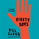 Ninety Days: A Memoir of Recovery by Bill Clegg