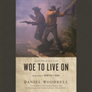 Woe to Live On by Daniel Woodrell