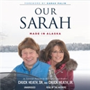 Our Sarah: Made in Alaska by Chuck Heath, Jr.