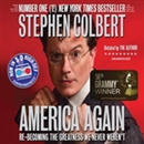 America Again: Re-becoming the Greatness We Never Weren't by Stephen Colbert
