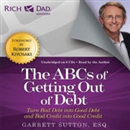 Rich Dad Advisors: The ABCs of Getting Out of Debt by Garrett Sutton