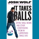 It Takes Balls by Josh Wolf