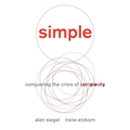 Simple: Conquering the Crisis of Complexity by Alan Siegel